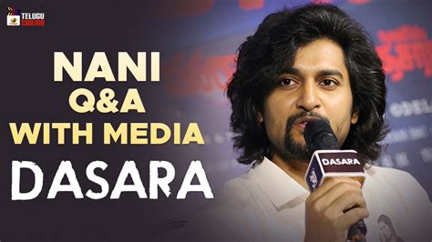 Natural Star Nani Q And A With Media Dasara Telugu Movie Nani