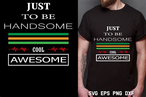 Just To Be Handsome Cool Awesome T Shirt Graphic By Print Market