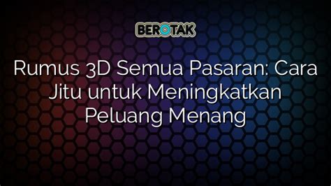 Rumus 3D Semua Pasaran Cara Jitu Untuk Meningkatkan Peluang Menang