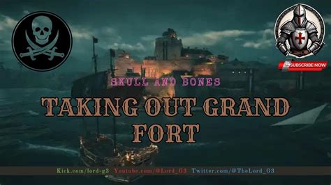 Taking Out Grand Fort In Skull And Bones YouTube