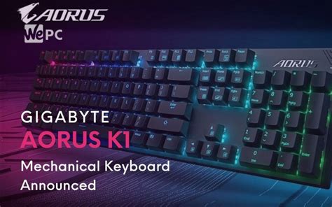 Gigabyte AORUS K1 Mechanical Keyboard Announced | WePC