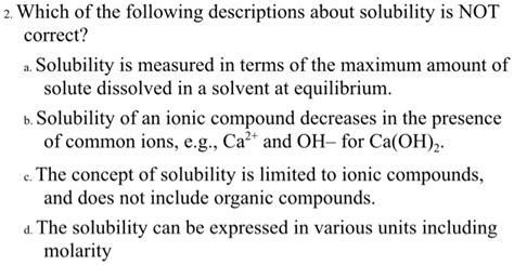 Solved Which Of The Following Descriptions About Solubility Is Not Correct Solubility Is