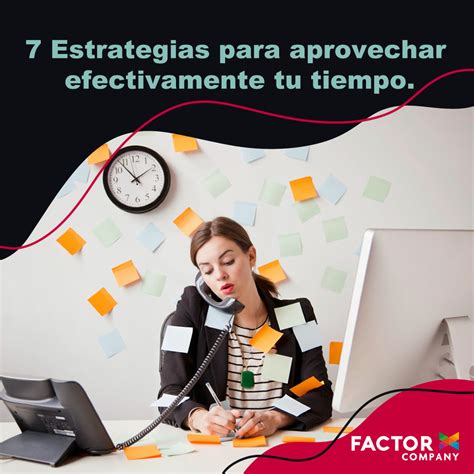 7 Estrategias Para Aprovechar Efectivamente Tu Tiempo Factor X Company