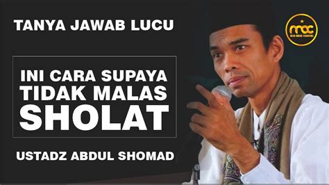 Cara Supaya Tidak Malas Sholat Dan Lebih Khusyu Tanya Jawab Ustadz