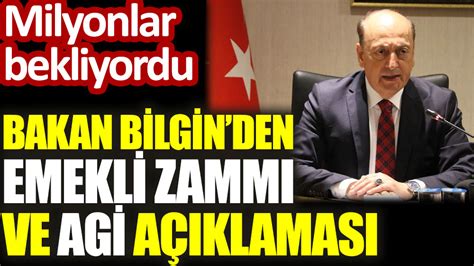 Bakan Bilgin den emekli zammı ve AGİ açıklaması Milyonlar bekliyordu