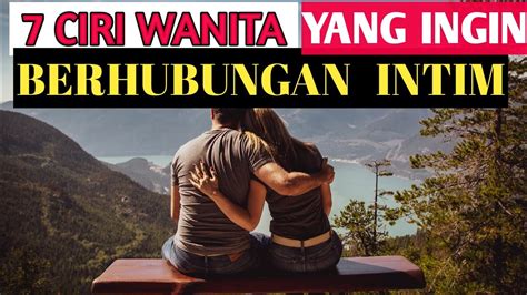 7 Ciri Wanita Yang Ingin Berhubungan Intim Youtube