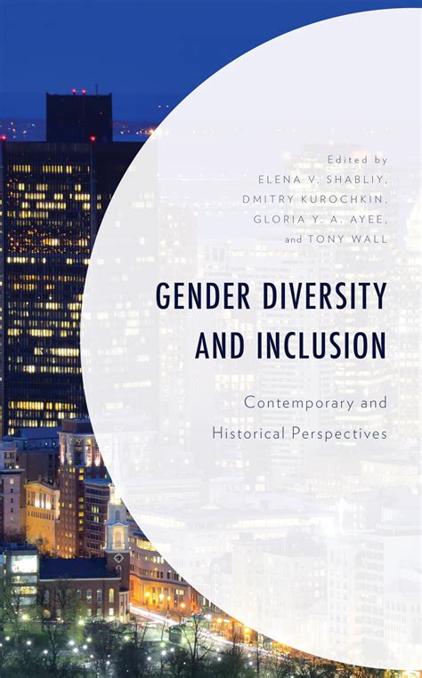 Gender Diversity And Inclusion Contemporary And Historical Perspectives