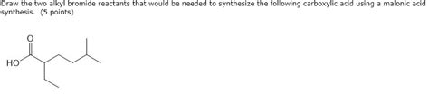 Solved Draw The Two Alkyl Bromide Reactants That Would Be Chegg