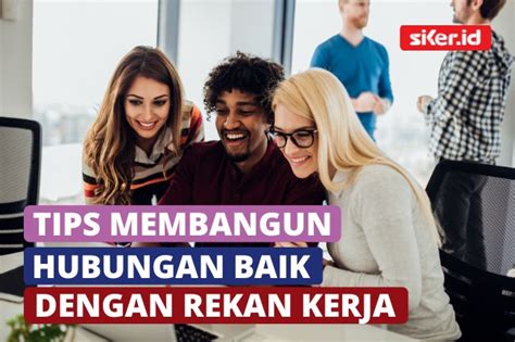 Menjalin Hubungan Baik Antar Rekan Kerja Dengan Cara Ini Lainya