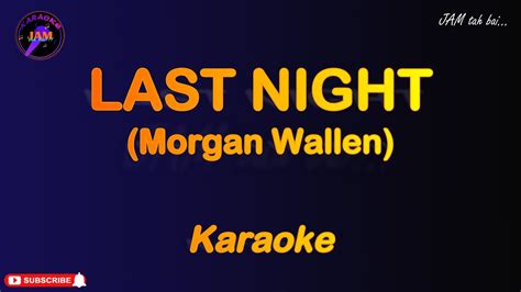 LAST NIGHT By Morgan Wallen Karaoke YouTube