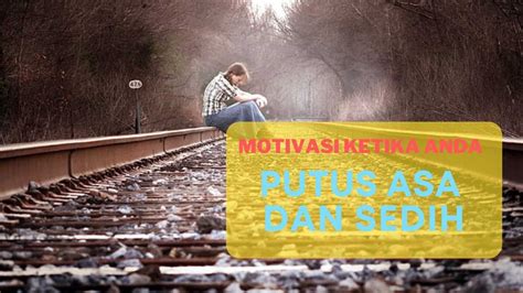 UNTUK ANDA YANG SEDANG PUTUS ASA DAN SEDIH Motivation Dontgiveup