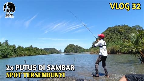 VLOG 32 KEINDAHAN ALAM SPOT TERSEMBUNYI 2x SENAR PUTUS DI SAMBAR