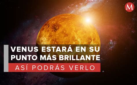 Venus Cómo Y Cuando Ver El Planeta En Su Máximo Brillo Grupo Milenio