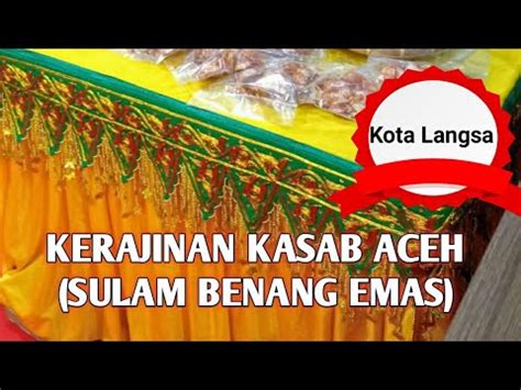 Mengenal Sulam Kasab Khas Aceh Bersama Dekranasda Kota Langsa Youtube