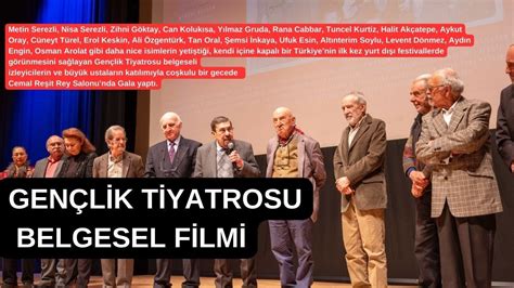 Gen Lik Tiyatrosu Belgesel Filmi T Rk Tiyatro Tarihimizin Zirve