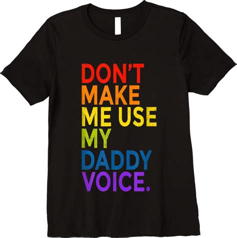 Perfect Dont Make Me Use My Daddy Voice Funny Gay Bear Lgbt T Shirts Tees Design