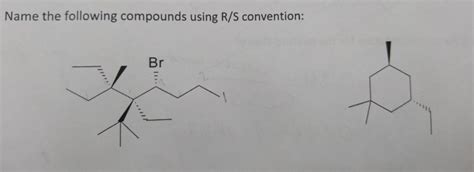 Solved Name The Following Compounds Using R S Convention Chegg