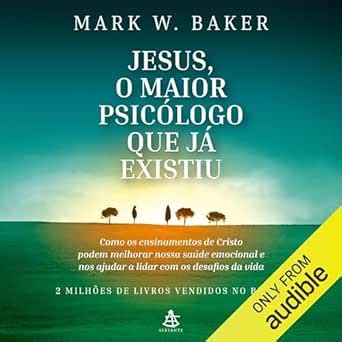 Jesus O Maior Psic Logo Que J Existiu Edi O Em Udio Mark W