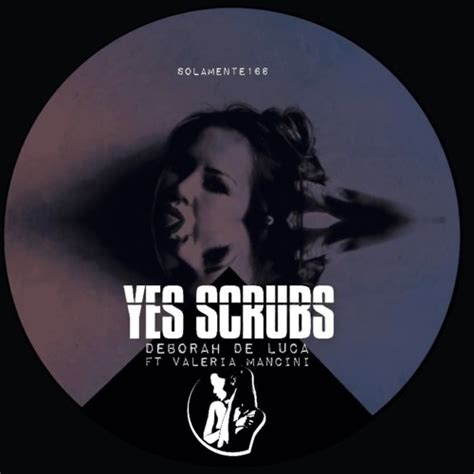 Stream Yes Scrubs Deborah De Luca Ft Valeria Mancini By Solamente