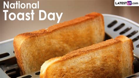 National Toast Day Five Amazing Facts About Toast To Know And