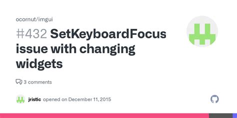 SetKeyboardFocusHere Issue With Changing Widgets Issue 432