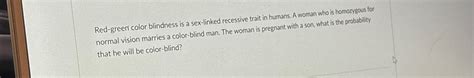Solved Red Green Color Blindness Is A Sex Linked Recessive Chegg