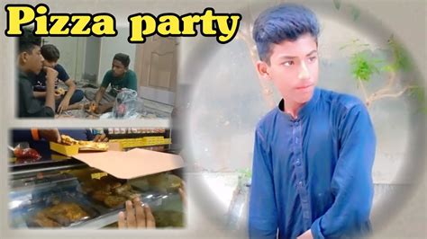 Aj Hamne Pizza Party Ki Bht Maza Aya Hammad Dc Vlogs YouTube