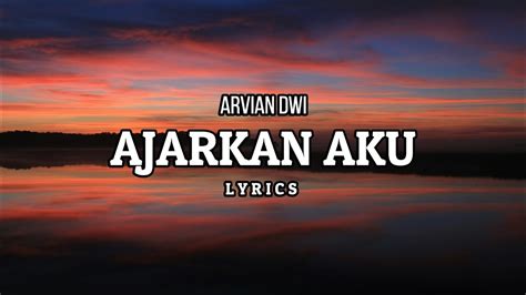 Arvian Dwi Ajarkan Aku Lyrics YouTube