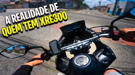 XRE300 A REALIDADE DE QUEM COMPRA YouTube