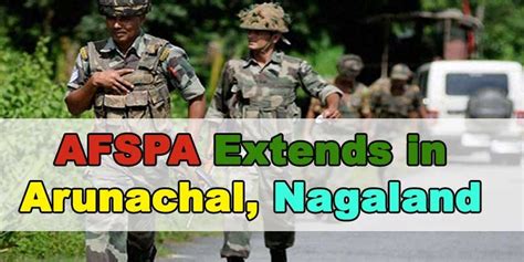 Afspa To Remain Imposed For 6 More Months In Arunachal Nagaland