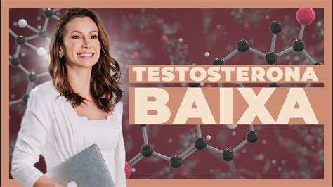 Testosterona Baixa Sintomas Consequências E O Que Fazer Dra