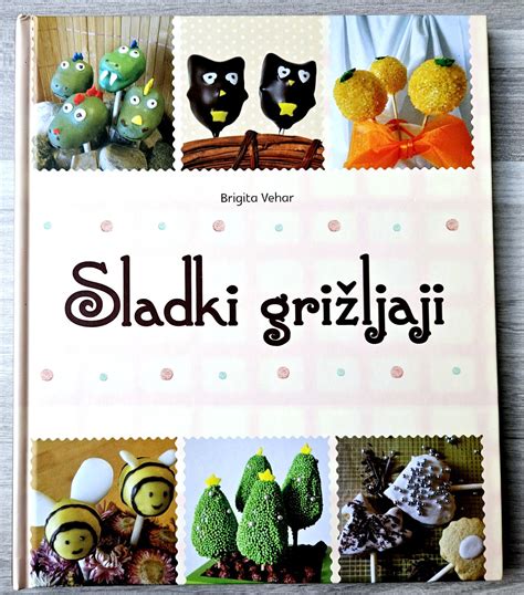 SLADKI GRIŽLJAJI Brigita Vehar