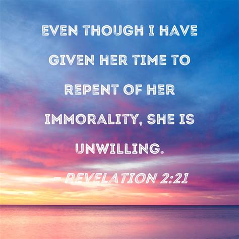 Revelation 221 Even Though I Have Given Her Time To Repent Of Her