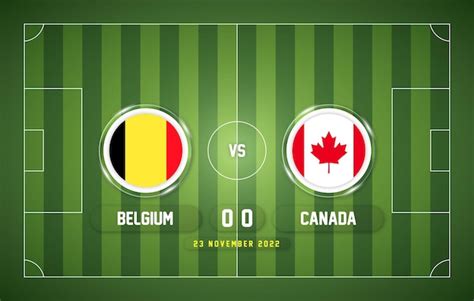 Premium Vector Belgium Vs Canada 2022 Match With Scoreboard And