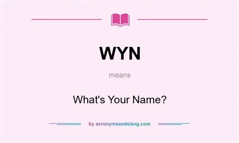 Wyn What S Your Name In Undefined By Acronymsandslang