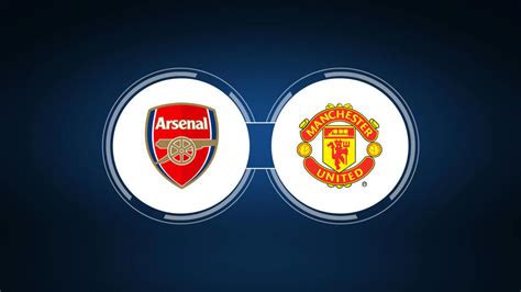 Arsenal Fc Vs Manchester United Live Stream Tv Channel Start Time