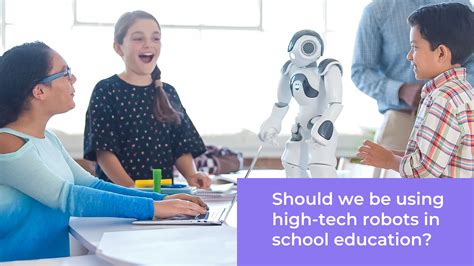 Should We Be Using High-Tech Robots in School Education?