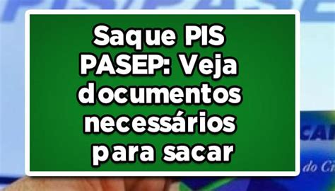 Saque PIS Pasep 2023 Veja documentos necessários para sacar