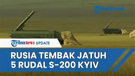 Ukraina GIGIT JARI 5 Serangan Rudal S 200 Menuju Rusia Gagal Termasuk