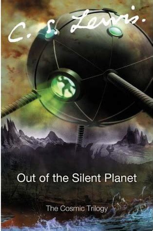 Out Of The Silent Planet The Space Trilogy By C S Lewis Goodreads