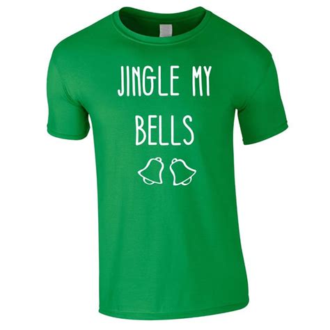 Jingle My Bells Christmas T Shirt Christmas Tshirts T Shirt Shirts