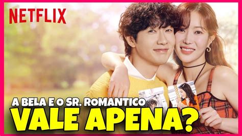 A BELA E O SR ROMANTICO NOVO DORAMA DA NETFLIX VALE APENA YouTube