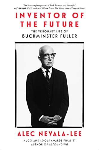 Inventor of the Future: The Visionary Life of Buckminster Fuller ...