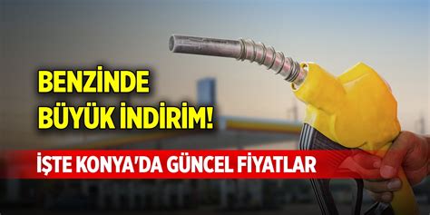 Benzinde B Y K Indirim Te Konya Da G Ncel Fiyatlar