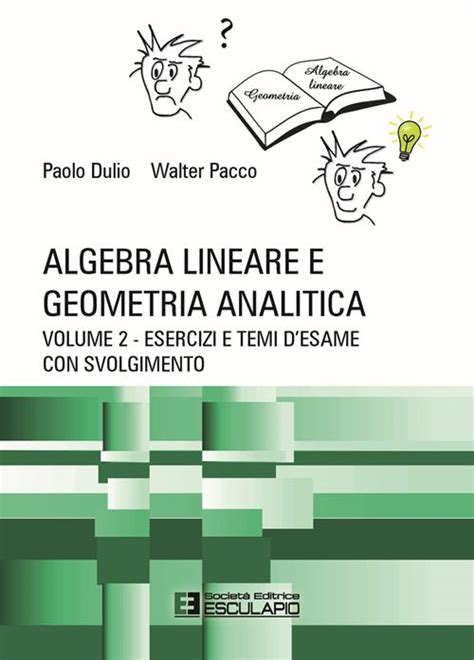 Algebra Lineare E Geometria Analitica Vol Esercizi E Temi D Esame