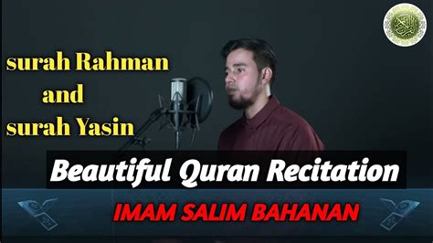 Beautiful Quran Recitation By Imam Salim Bahanan Surah Rahman And Surah