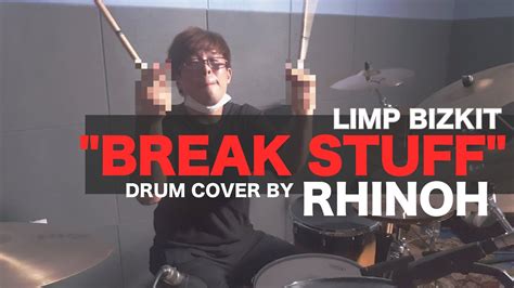 LIMP BIZKIT BREAK STUFF DRUM COVER RHINOH YouTube