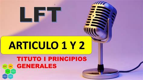 Lft A Disposiciones Generales Ley Federal Del Trabajo Articulo