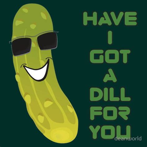 Pickle T Shirt Have I Got A Dill For You Essential T Shirt By