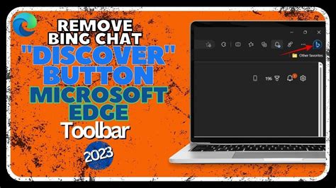 How To Remove Bing Chat Discover Button In Microsoft Edge Toolbar 2023 Youtube